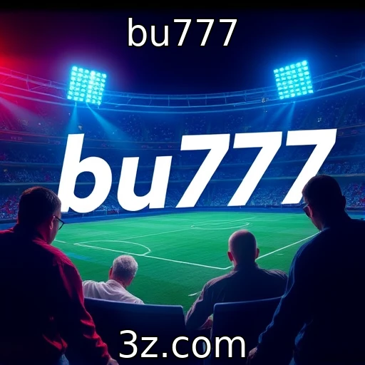 bu777 Apostas Esportivas: Análise Profunda das Estratégias Vencedoras
